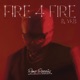 Fire 4 Fire Single