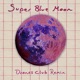 Super Blue Moon Drones Club Invocazione Discoteca Remix Single