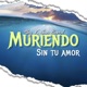 Muriendo por Tu Amor Single