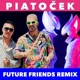 Piatoček Future Friends Remix Single