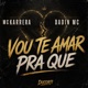 Vou Te Amar Pra Que Single