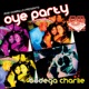 Oye Party feat Bodega Charlie EP
