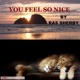 You Feel So Nice Single