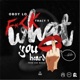 F k What You Heard Single