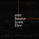 Our House Is on Fire Single
