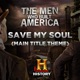 Save My Soul Main Title Theme the Men Who Built America Single