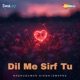 Dil Me Sirf Tu Single