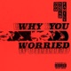 Why You Worried Single
