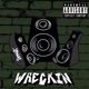 Wreckin Single