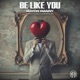 Be Like You feat Lil Noodle Single