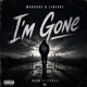 I m Gone feat MarcSay EP