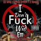 I Don t F k Wid Em Single