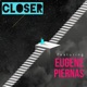CLOSER feat Eugene Piernas Single