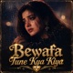 Bewafa Tune Kya Kiya EP