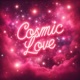 Cosmic Love Single
