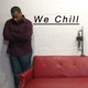 We Chill Single