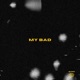 My Bad Single