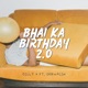 Bhai Ka Birthday 2 0 feat Derwaish Single