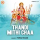 Thandi Mithi Chaa Single