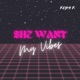 SHE WANT MY VIBES Single