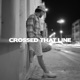 Crossed That Line Single
