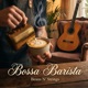 Bossa Barista