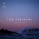 Too Far Gone Single