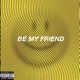 Be My Friend feat Young Roc Single