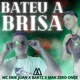 Bateu a Brisa feat MAK ZERO ONZE Single