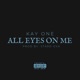 All Eyes on Me Single