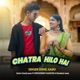 Chatra hilo hai Single