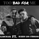 Too Bad For Me feat Mario Los Códigos Single