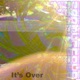 It s Over Single