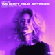 We Don t Talk Anymore Single