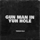 Gun Man in Yuh Hole Single
