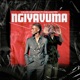 Ngiyavuma feat Chillmaster Music Single