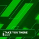 Take You There Single