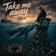 Take me Away feat NATURE Amparo Single
