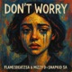DONT WORRY feat MIZZY D Snapkid SA Radio Edit Single