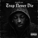 Trap never die