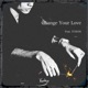 Change Your Love feat Yukon Single