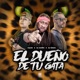 El Dueño de Tu Gata feat Dj Sueño Dj Krizis Single
