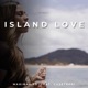 Island Love feat Casey808 Single