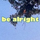Be Alright Single