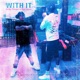 With It feat Dee aura Single