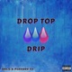 Drop Top Drip feat Playboy Ty Single