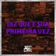 Diz Que É Sua Primeira Vez feat DJ DJC Original DJ Dayeh Single