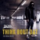 Think Bout Dat feat Krucial Gen Face Single