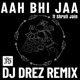 Aaa Bhi Jaa feat DJ Drez Shruti Jain REMIX REMIX Single