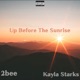 Up Before The Sunrise feat Kayla Starks Single